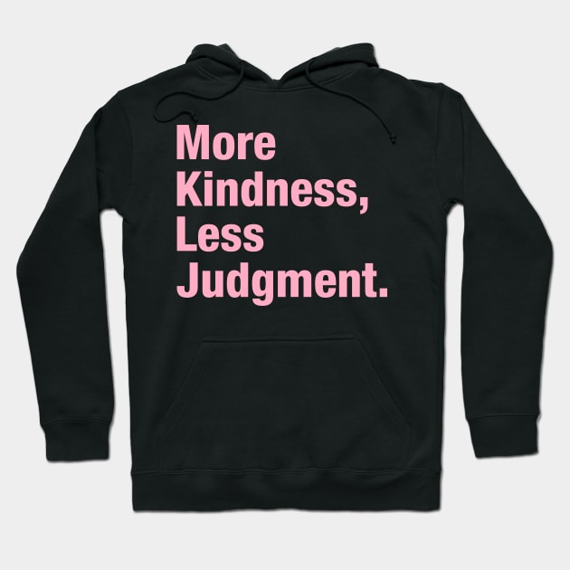 More Kindness, Less Judgment. Hoodie by CityNoir